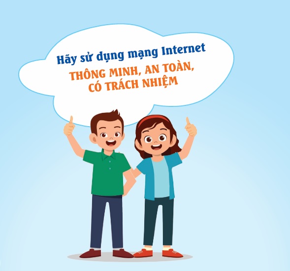 Hãy sử dụng mạng Internet thông minh, an toàn có trách nhiệm