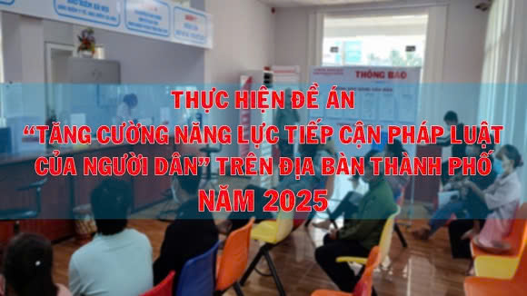 Triển khai thực hiện Đề án “Tăng cường năng lực tiếp cận pháp luật của người dân” năm 2025.